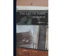 The Life Of James Monroe