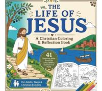 THE LIFE OF JESUS: A Christian Coloring & Reflection Book