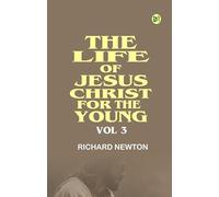 The Life of Jesus Christ for the Young Vol 3