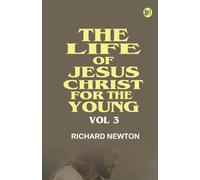 The Life of Jesus Christ for the Young Vol 3