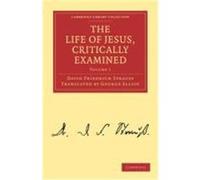 The Life of Jesus, Critically Examined Strauss, David Friedrich (Auteur)