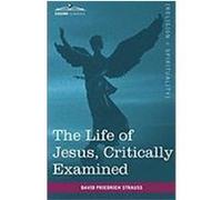 The Life of Jesus, Critically Examined Strauss, David Friedrich (Auteur)