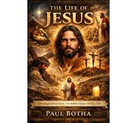 The Life of Jesus: From Bethlehem's Manger to the Empty Tomb