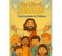 The Life of Jesus / La Vida de Jesús - Coloring Book for Children: 50 Bilingual Coloring Pages to Learn, Color, and Celebrate the Story of Jesus