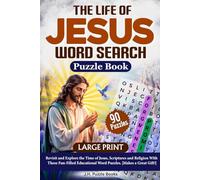The Life Of Jesus Word Search Puzzle Book: 90 Word Searches With Easy To Read Large Print About Jesus, Scriptures, Religion And More | 6 X 9 inches, ... Vacation, Travel, Holidays or Leisure Time
