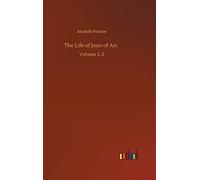 The Life Of Joan Of Arc