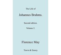 The Life Of Johannes Brahms. Revised, Second Edition. (Volume 2).