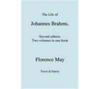 The Life of Johannes Brahms. Second Edition, Revised. (Volumes 1 and 2 in One Book). (First Published 1948). May, Florence (Auteur)