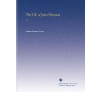 The Life of John Ericsson: V.1