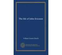 The life of John Ericsson (v. 1)