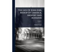 The Life Of John Jebb, Bishop Of Limerick, Ardfert And Aghadoe