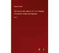 The Life of John Jebb, D. D. F. R. S. Bishop of Limerick, Ardfert and Aghadoe: Vol. 2