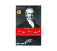 The Life Of John Marshall: Frontiersman, Soldier Lawmaker
