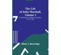 The Life Of John Marshall, Volume 1