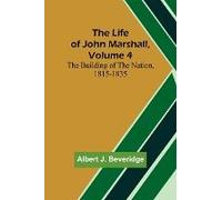 The Life Of John Marshall, Volume 4