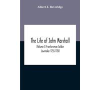 The Life Of John Marshall (Volume I) Frontiersman Soldier Lawmaker 1755-1788
