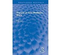 The Life of John Middleton Murry - F.A. Author deceased as advised by EA account placed on hold until estate get in touch SF case 01944451 Lea - Taylor am F.A. Author deceased as advised by EA account