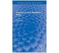 The Life Of John Middleton Murry (Routledge Revivals)