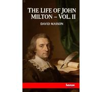 The Life of John Milton: Vol. II