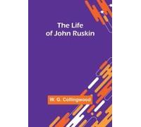 The Life Of John Ruskin