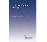 The life of John Wesley