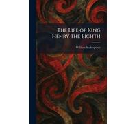 The Life of King Henry the Eighth