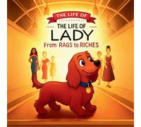 The Life Of Lady: "From Rags to Riches"