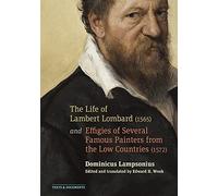 The Life Of Lambert Lombard (1565); And Effigies Of Several Famous Painters From The Low Countries (1572)