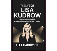 The Life Of Lisa Kudrow: From Friends to Fame: A Journey of Laughter and Legacy