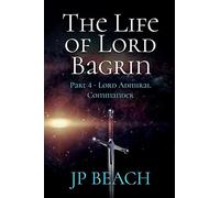 The Life Of Lord Bagrin: Part 4 - Lord Admiral Commander