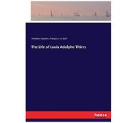 The Life Of Louis Adolphe Thiers