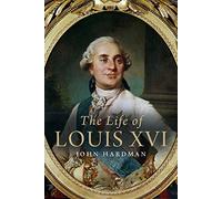 The Life of Louis XVI