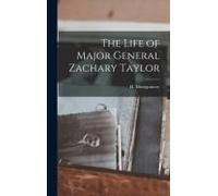 The Life Of Major General Zachary Taylor