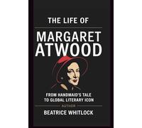 The Life Of Margaret Atwood: From Handmaid's Tale to Global Literary Icon