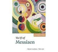 The Life of Messiaen, Musical Lives Christopher Dingle (Auteur)