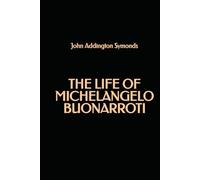The Life of Michelangelo Buonarroti