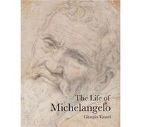 The Life of Michelangelo by Giorgio Vasari Inconnu (Auteur)