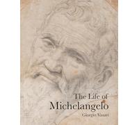 The Life of Michelangelo ( Vasari ) /anglais