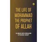 The Life of Mohammad, the Prophet of Allah