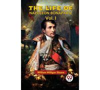 The Life Of Napoleon Bonaparte Vol.I [Paperback] William Milligan Sloane