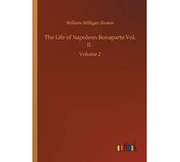 The Life Of Napoleon Bonaparte Vol. Ii.