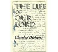 The Life of Our Lord Charles Dickens (Auteur)