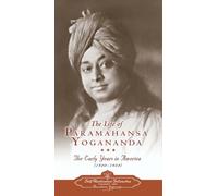 The Life of Paramahansa Yoganada: The Early Years in America 1920-1928