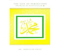 The Life of Perfection: _S_hama'il of Rasulullah