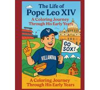 The Life of Pope Leo XIV: A Coloring Journey Through His Early Years.: Celebrating the Life and Selection of a New Pope