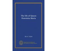 The life of Queen Henrietta Maria (v.2)