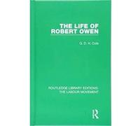 The Life of Robert Owen (Routledge Library Editions: The Labour Movement) - [Version Originale] Inconnu (Auteur)
