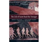 The Life of Saint Basil the Younger Denis F Sullivan, Alice - Mary Talbot, Stamatina Mcgrath, (Auteur)