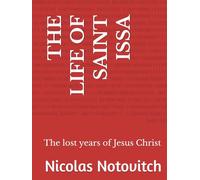 THE LIFE OF SAINT ISSA: The lost years of Jesus Christ