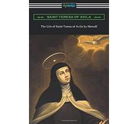 The Life Of Saint Teresa Of Avila By Herself